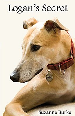 Logan's Secret: A Retired Racing Greyhound's Amazing Secret To Survival-..