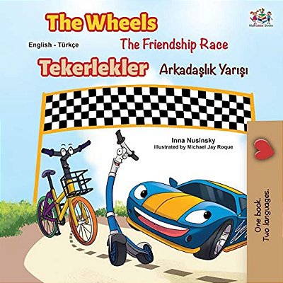 The Wheels -The Friendship Race (English Turkish Bilingual Book)-..
