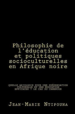 Philosophie De L'Éducation Et Politiques Socioculturelles En Afrique Noire-..