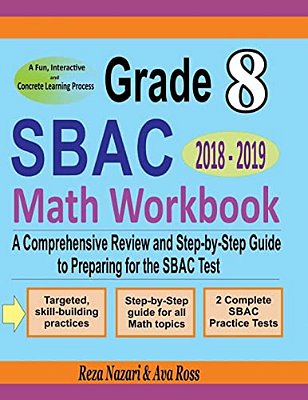 Grade 8 Sbac Mathematics Workbook 2018 - 2019: A Comprehensive Review And Step-By-step Guide To Preparing For The Sbac Math Test-..