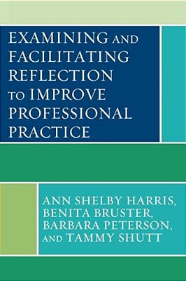Examining And Facilitating Reflection To Improve Professional Practice-..