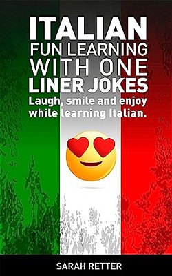 Italian: Fun Learning With One Liner Jokes: Laugh, Smile And Enjoy While Learning Italian-..