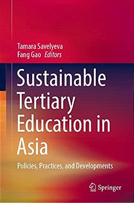 Sustainable Tertiary Education In Asia: Policies, Practices, And Developments-..