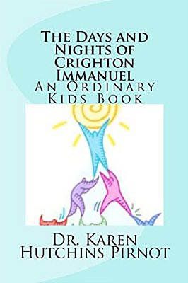 The Days And Nights Of Crighton Immanuel: An Ordinary Kids Book-..