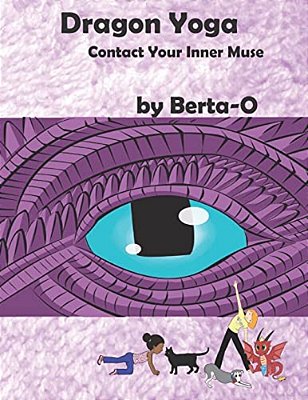 Dragon Yoga: Contact Your Inner Muse - A Children's Book-..