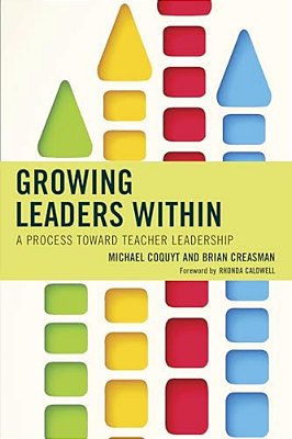Growing Leaders Within: A Process Toward Teacher Leadership-..