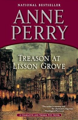 Treason At Lisson Grove: A Charlotte And Thomas Pitt Novel-..