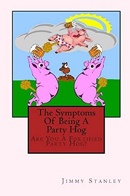 The Symptoms Of Being A Party Hog: Are You A Fortified Party Hog?-..