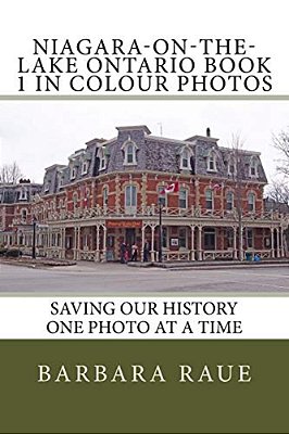 Niagara-On-the-lake Ontario Book 1 In Colour Photos: Saving Our History One Photo At A Time-..