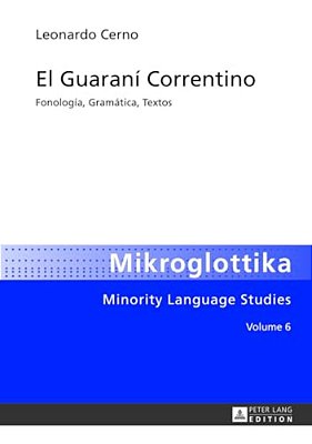 El Guaraní Correntino: Fonología, Gramática, Textos-..