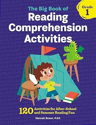 The Big Book Of Reading Comprehension Activities, Grade 1: 120 Activities For After-School And Summer Reading Fun-..