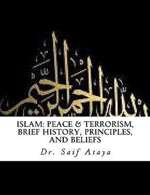 Islam: Peace & Terrorism, Brief History, Principles, And Beliefs-..