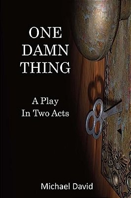 One Damn Thing: A Play In Two Acts-..