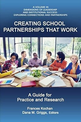 Creating School Partnerships That Work: A Guide For Practice And Research-..