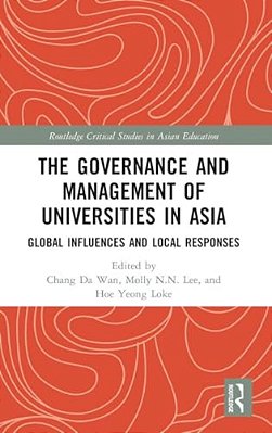 The Governance And Management Of Universities In Asia: Global Influences And Local Responses-..
