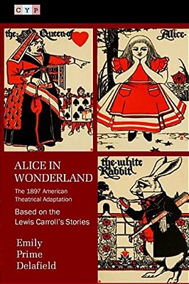 Alice In Wonderland: The 1897 American Theatrical Adaptation-..