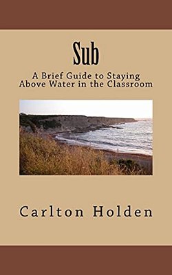 Sub: A Brief Guide To Staying Above Water In The Classroom-..