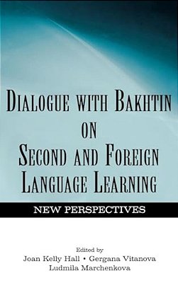 Dialogue With Bakhtin On Second And Foreign Language Learning: New Perspectives-..