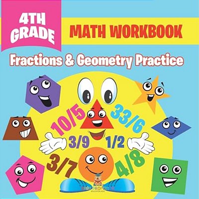 4Th Grade Math Workbook: Fractions & Geometry Practice-..