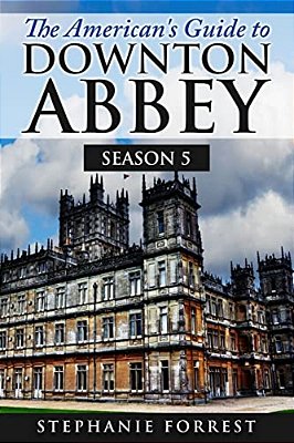 The American's Guide To Downton Abbey: Season 5-..