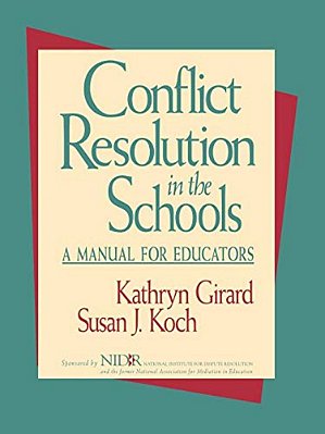 Conflict Resolution In The Schools: A Manual For Educators-..