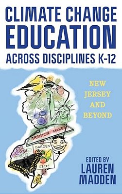 Climate Change Education Across Disciplines K-12: New Jersey And Beyond-..