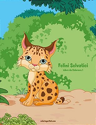 Felini Selvatici Libro Da Colorare 1-..