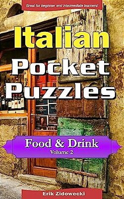 Italian Pocket Puzzles - Food & Drink - Volume 2: A Collection Of Puzzles And Quizzes To Aid Your Language Learning-..