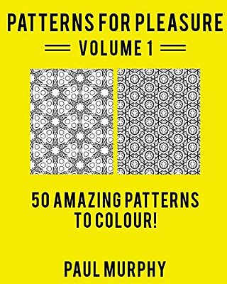 Patterns For Pleasure Coloring Book Volume 1: 50 Detailed Patterns To Relieve Stress And Spark Creativity-..