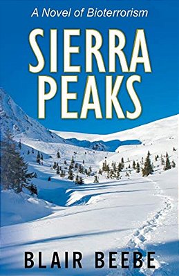 Sierra Peaks: A Novel Of Bioterrorism-..