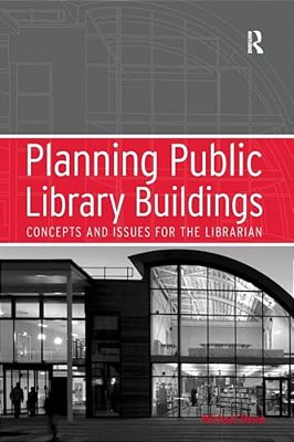 Planning Public Library Buildings: Concepts And Issues For The Librarian-..