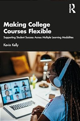 Making College Courses Flexible: Supporting Student Success Across Multiple Learning Modalities-..