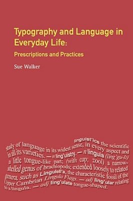 Typography & Language In Everyday Life: Prescriptions And Practices-..