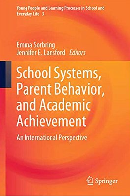 School Systems, Parent Behavior, And Academic Achievement: An International Perspective-..