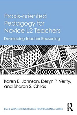 Praxis-Oriented Pedagogy For Novice L2 Teachers: Developing Teacher Reasoning-..