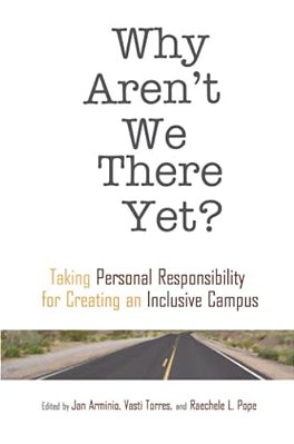 Why Aren't We There Yet?: Taking Personal Responsibility For Creating An Inclusive Campus-..