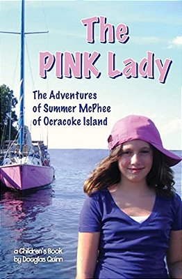 The Adventures Of Summer Mcphee Of Ocracoke Island---the Pink Lady-..