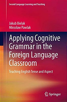 Applying Cognitive Grammar In The Foreign Language Classroom: Teaching English Tense And Aspect-..
