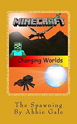 Minecraft Changing Worlds The Spawning: Minecraft Changing Worlds The Spawning-..