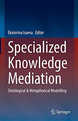 Specialized Knowledge Mediation: Ontological & Metaphorical Modelling-..