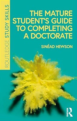 The Mature Student's Guide To Completing A Doctorate-..