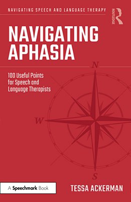 Navigating Aphasia: 100 Useful Points For Speech And Language Therapists-..