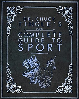 Dr. Chuck Tingle's Complete Guide To Sport-..
