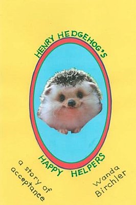 Henry Hedgehog's Happy Helpers: A Story Of Acceptance-..