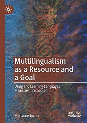 Multilingualism As A Resource And A Goal: Using And Learning Languages In Mainstream Schools-..