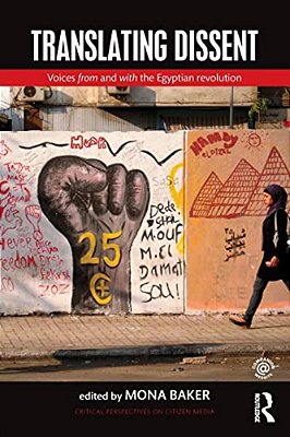 Translating Dissent: Voices From And With The Egyptian Revolution-..
