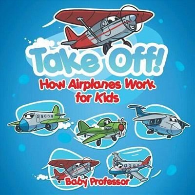 Take Off! How Aeroplanes Work For Kids-..