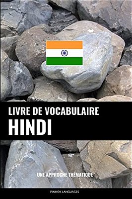 Livre De Vocabulaire Hindi: Une Approche Thématique-..