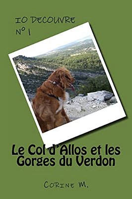Io Decouvre: Le Col D'Allos Et Les Gorges Du Verdon-..
