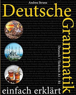 Deutsche Grammatik Einfach Erklärt: Deutsch/Türkisch A1 - B1-..